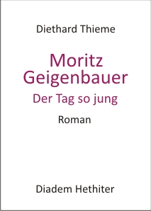 Diethard Thieme Moritz Geigenbauer - Der Tag so jung
