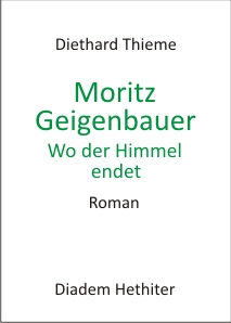 Diethard Thieme Moritz Geigenbauer - Wo der Himmel endet